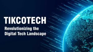 Tikcotech: Shaping Digital Tech in 2025