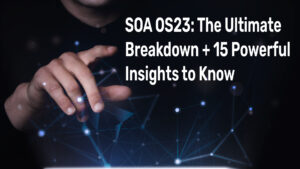 SOA OS23: The Ultimate Breakdown + 15 Powerful Insights to Know